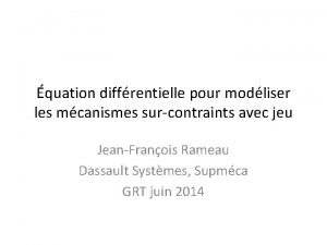 quation diffrentielle pour modliser les mcanismes surcontraints avec