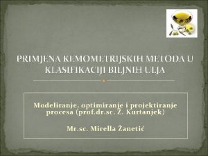 PRIMJENA KEMOMETRIJSKIH METODA U KLASIFIKACIJI BILJNIH ULJA Modeliranje