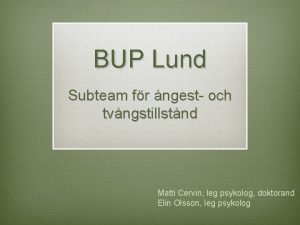 BUP Lund Subteam fr ngest och tvngstillstnd Matti