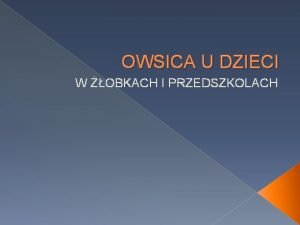 OWSICA U DZIECI W OBKACH I PRZEDSZKOLACH OWSIK