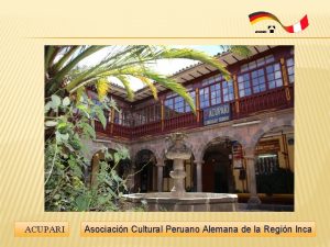 ACUPARI Asociacin Cultural Peruano Alemana de la Regin