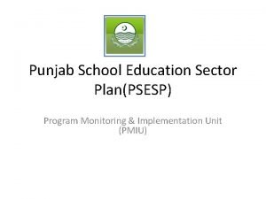 Punjab School Education Sector PlanPSESP Program Monitoring Implementation