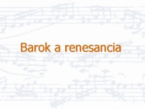 Barok a renesancia Renesancia n n V obdob