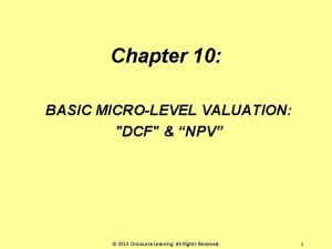 Chapter 10 BASIC MICROLEVEL VALUATION DCF NPV 2014