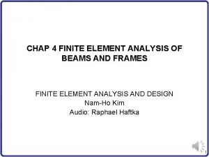 CHAP 4 FINITE ELEMENT ANALYSIS OF BEAMS AND