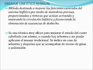 DRENAJE LINFTICO MANUAL Mtodo destinado a mejorar las