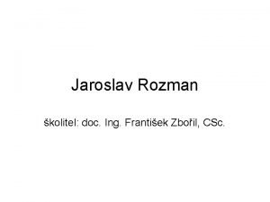 Jaroslav Rozman kolitel doc Ing Frantiek Zboil CSc