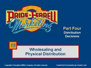 Part Four Distribution Decisions 15 Wholesaling and Physical