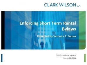 Enforcing Short Term Rental Bylaws Presented by Veronica