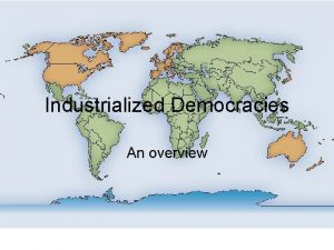 Industrialized Democracies An overview Political system Inputs types