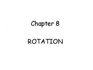 Chapter 8 ROTATION MFMc Graw Ch 08 Rotation Chapter 8 ROTATION MFMc Graw Ch 08 Rotation