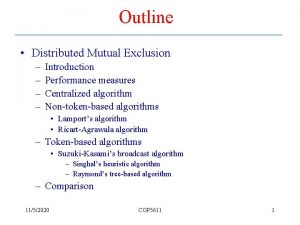 Outline Distributed Mutual Exclusion Introduction Performance measures Centralized