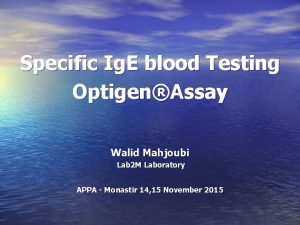 Specific Ig E blood Testing OptigenAssay Walid Mahjoubi