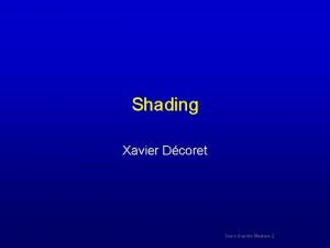 Shading Xavier Dcoret Cours doption Majeure 2 Topic