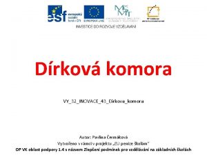 Drkov komora VY32INOVACE43Dirkovakomora Autor Pavlna ermkov Vytvoeno v