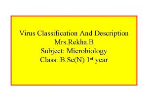 Virus Classification And Description Mrs Rekha B Subject