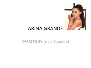 ARINA GRANDE CREATED BY India Copeland A STAR