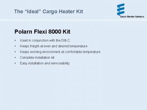The Ideal Cargo Heater Kit Polarn Flexi 8000