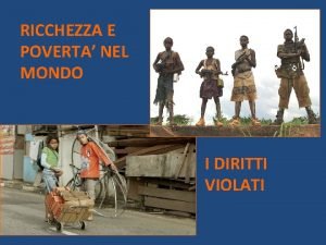 RICCHEZZA E POVERTA NEL MONDO I DIRITTI VIOLATI