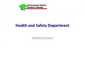 Health and Safety Department ESHQ Division Health and