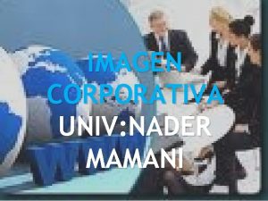 IMAGEN CORPORATIVA UNIV NADER MAMANI DEFINICION La imagen