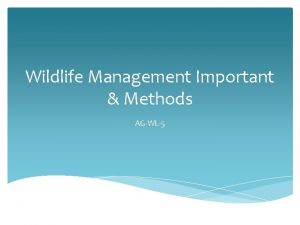 Wildlife Management Important Methods AGWL5 What is wildlife