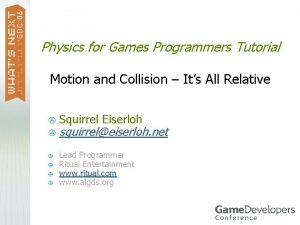 Physics for Games Programmers Tutorial Motion and Collision Physics for Games Programmers Tutorial Motion and Collision