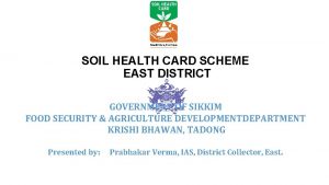 SOIL HEALTH CARD SCHEME EAST DISTRICT GOVERNMENT OF