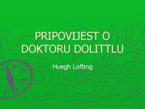 PRIPOVIJEST O DOKTORU DOLITTLU Huegh Lofting Navedi dvije