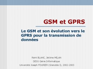 GSM et GPRS Le GSM et son volution