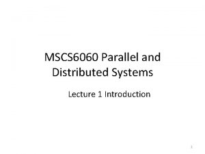 MSCS 6060 Parallel and Distributed Systems Lecture 1