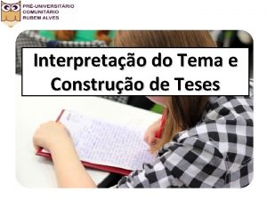 Interpretao do Tema e Construo de Teses A