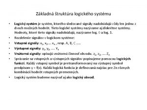 Zkladn truktra logickho systmu Logick systm je systm