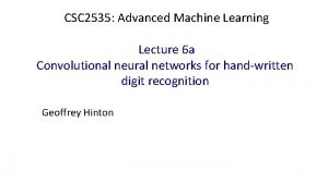 CSC 2535 Advanced Machine Learning Lecture 6 a