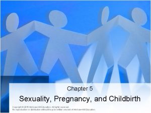 Chapter 5 Sexuality Pregnancy and Childbirth Copyright 2016