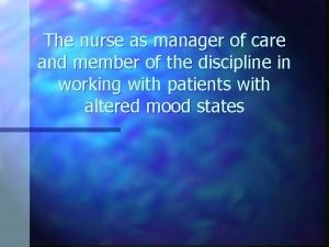 The nurse as manager of care and member