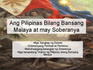 Ang Pilipinas Bilang Bansang Malaya at may Soberanya