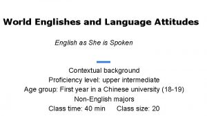 World Englishes and Language Attitudes English as She