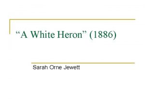 A White Heron 1886 Sarah Orne Jewett Sarah