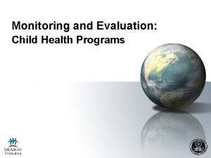 Monitoring and Evaluation Child Health Programs Session Objectives