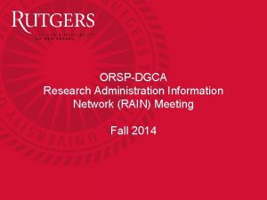 ORSPDGCA Research Administration Information Network RAIN Meeting Fall