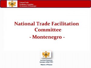 National Trade Facilitation Committee Government of Montenegro National