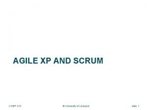 AGILE XP AND SCRUM COMP 319 University of