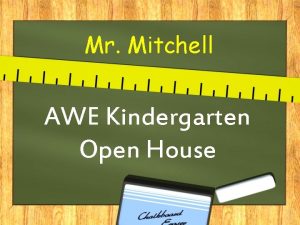 Mr Mitchell AWE Kindergarten Open House OUR DAY