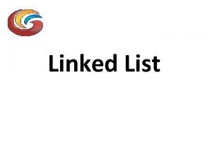 Linked List LINKED LIST Link is collection of