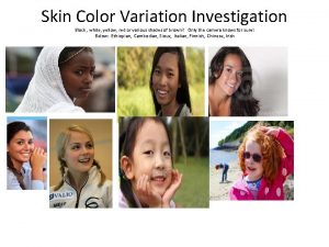 Skin Color Variation Investigation Black white yellow red