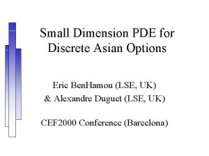 Small Dimension PDE for Discrete Asian Options Eric