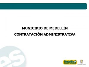 MUNICIPIO DE MEDELLN CONTRATACIN ADMINISTRATIVA QUIERES SABER CUNTOS