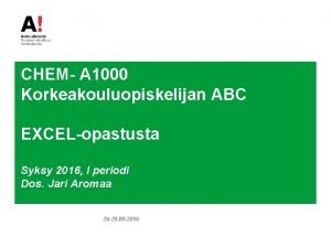 CHEM A 1000 Korkeakouluopiskelijan ABC EXCELopastusta Syksy 2016