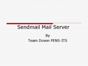 Sendmail Mail Server By Team Dosen PENSITS Overview